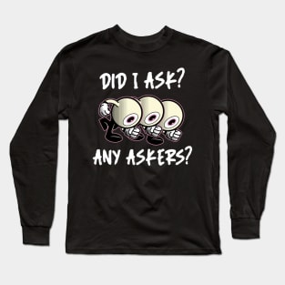 Did I ask? 5.0 Long Sleeve T-Shirt